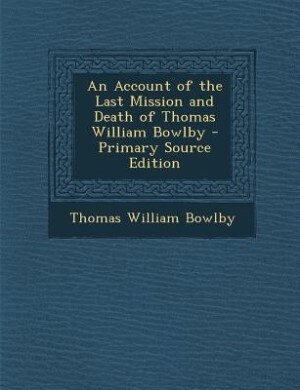 Couverture_An Account of the Last Mission and Death of Thomas William Bowlby