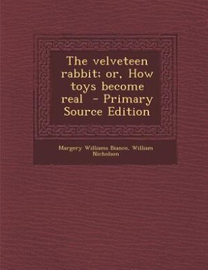 The velveteen rabbit; or, How toys become real