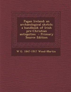 Front cover_Pagan Ireland; an archaeological sketch; a handbook of Irish pre-Christian antiquities