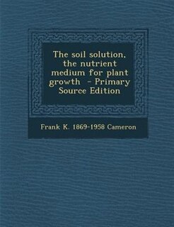 The soil solution, the nutrient medium for plant growth