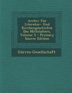 Couverture_Archiv Für Literatur- Und Kirchengeschichte Des Mittelalters, Volume 5