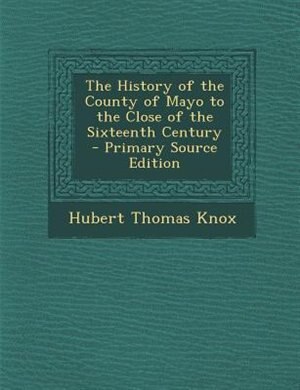 Couverture_The History of the County of Mayo to the Close of the Sixteenth Century