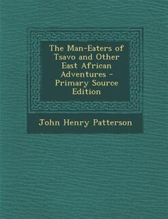 Front cover_The Man-Eaters of Tsavo and Other East African Adventures