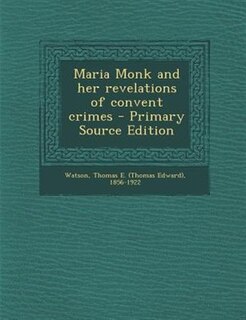 Front cover_Maria Monk and her revelations of convent crimes