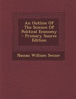 An Outline Of The Science Of Political Economy
