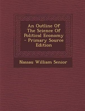 An Outline Of The Science Of Political Economy