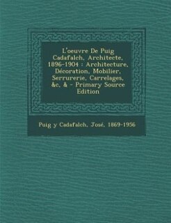 Couverture_L'oeuvre De Puig Cadafalch, Architecte, 1896-1904