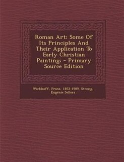 Front cover_Roman Art; Some Of Its Principles And Their Application To Early Christian Painting;