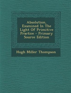 Absolution, Examined In The Light Of Primitive Practice