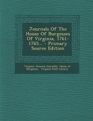 Front cover_Journals Of The House Of Burgesses Of Virginia, 1761-1765...