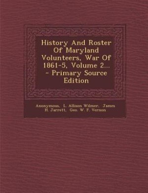 Front cover_History And Roster Of Maryland Volunteers, War Of 1861-5, Volume 2...