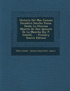 Front cover_Historia Del Mas Famoso Escudero Sancho Panza. Desde La Gloriosa Muerte De Don Quixote De La Mancha [by P. Gatell]....
