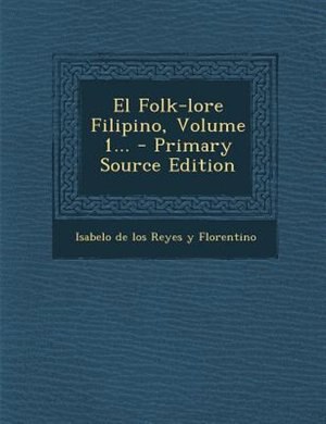 El Folk-lore Filipino, Volume 1...