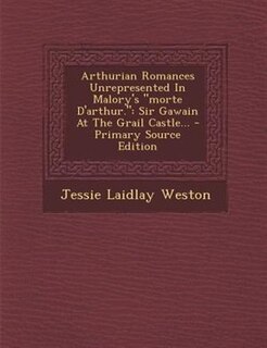 Couverture_Arthurian Romances Unrepresented In Malory's morte D'arthur.