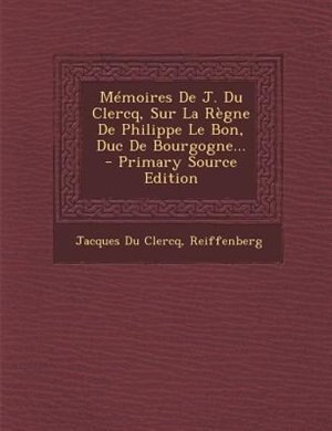 Front cover_Mémoires De J. Du Clercq, Sur La Règne De Philippe Le Bon, Duc De Bourgogne...