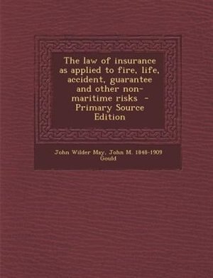 Front cover_The law of insurance as applied to fire, life, accident, guarantee and other non-maritime risks
