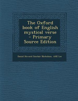 The Oxford book of English mystical verse  - Primary Source Edition