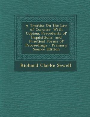 Front cover_A Treatise On the Law of Coroner