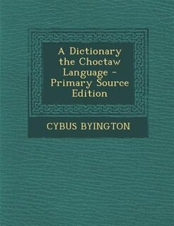Front cover_A Dictionary the Choctaw Language