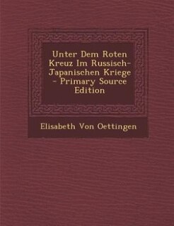 Couverture_Unter Dem Roten Kreuz Im Russisch-Japanischen Kriege - Primary Source Edition