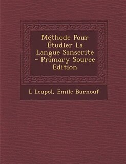 Méthode Pour Étudier La Langue Sanscrite - Primary Source Edition