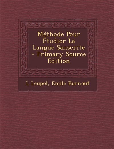 Méthode Pour Étudier La Langue Sanscrite - Primary Source Edition