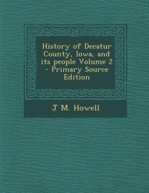 Front cover_History of Decatur County, Iowa, and its people Volume 2 - Primary Source Edition