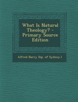 Front cover_What Is Natural Theology? - Primary Source Edition