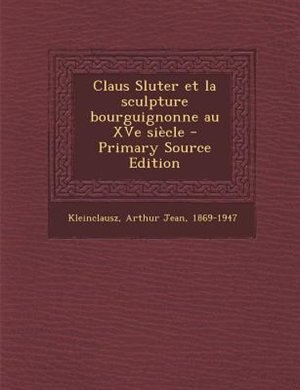 Front cover_Claus Sluter et la sculpture bourguignonne au XVe siècle