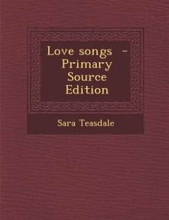Love songs  - Primary Source Edition