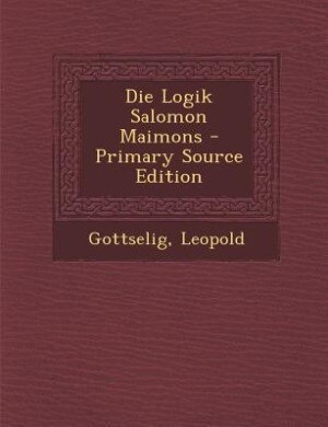 Couverture_Die Logik Salomon Maimons - Primary Source Edition