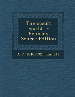 The occult world  - Primary Source Edition