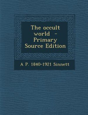 The occult world  - Primary Source Edition