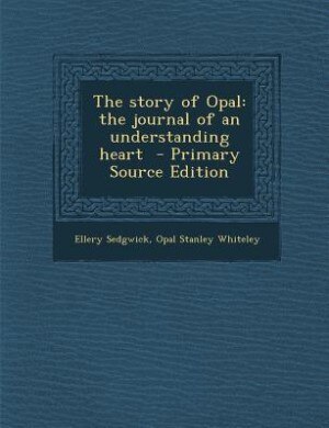The story of Opal: the journal of an understanding heart