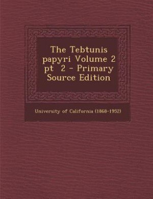 Couverture_The Tebtunis papyri Volume 2 pt  2 - Primary Source Edition