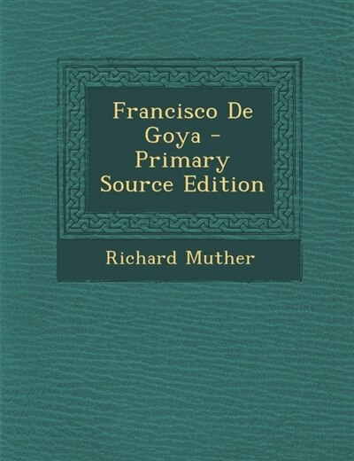 Couverture_Francisco De Goya - Primary Source Edition