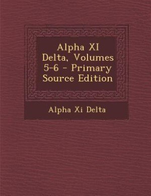 Couverture_Alpha XI Delta, Volumes 5-6 - Primary Source Edition