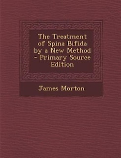 Couverture_The Treatment of Spina Bifida by a New Method - Primary Source Edition
