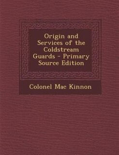 Couverture_Origin and Services of the Coldstream Guards