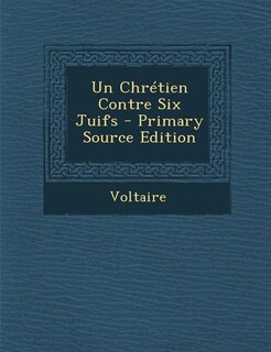 Un Chrétien Contre Six Juifs - Primary Source Edition