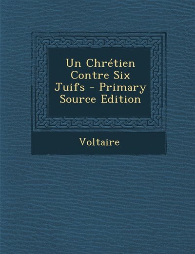 Un Chrétien Contre Six Juifs - Primary Source Edition
