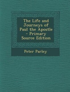 Front cover_The Life and Journeys of Paul the Apostle - Primary Source Edition