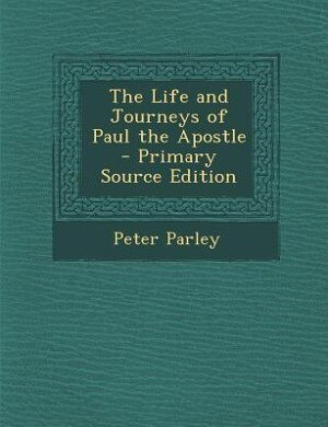 Front cover_The Life and Journeys of Paul the Apostle - Primary Source Edition