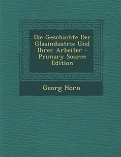 Couverture_Die Geschichte Der Glasindustrie Und Ihrer Arbeiter