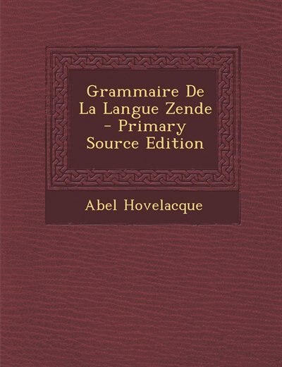 Front cover_Grammaire De La Langue Zende - Primary Source Edition