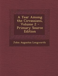 Front cover_A Year Among the Circassians, Volume 2 - Primary Source Edition