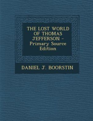 THE LOST WORLD OF THOMAS JEFFERSON - Primary Source Edition