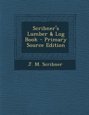 Scribner's Lumber & Log Book