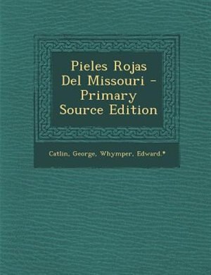 Pieles Rojas del Missouri - Primary Source Edition