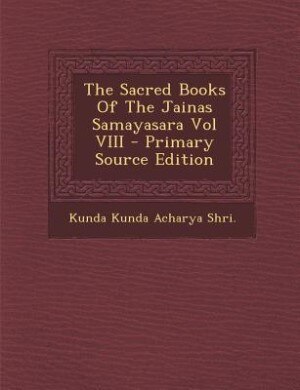 The Sacred Books Of The Jainas Samayasara Vol VIII